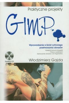 GIMP Praktyczne Projekty W odzimierz Gajda Z P yt CD Tania Ksi ka GIMP Praktyczne Projekty W odzimierz Gajda Z P yt CD Tania Ksi ka