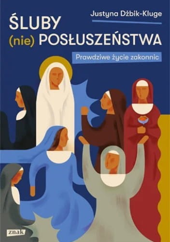 Śluby (nie)posłuszeństwa. Prawdziwe życie zakonnic Justyna Dżbik-Kluge.jpg