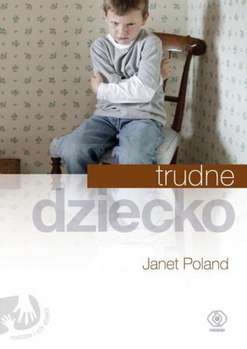 TRUDNE-DZIECKO-Janet-Poland-JAK-ZROZUMIEC-DZIECKO.jpg