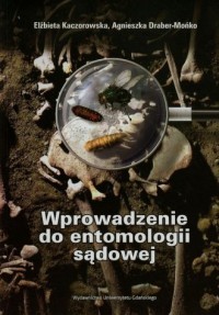 Wprowadzenie do entomologii sądowej Agnieszka Draber-Mońko Elżbieta Kaczorowska.jpg
