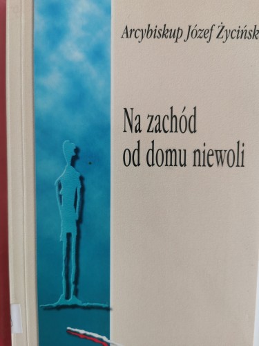 Na zachód od domu niewoli Józef Życiński