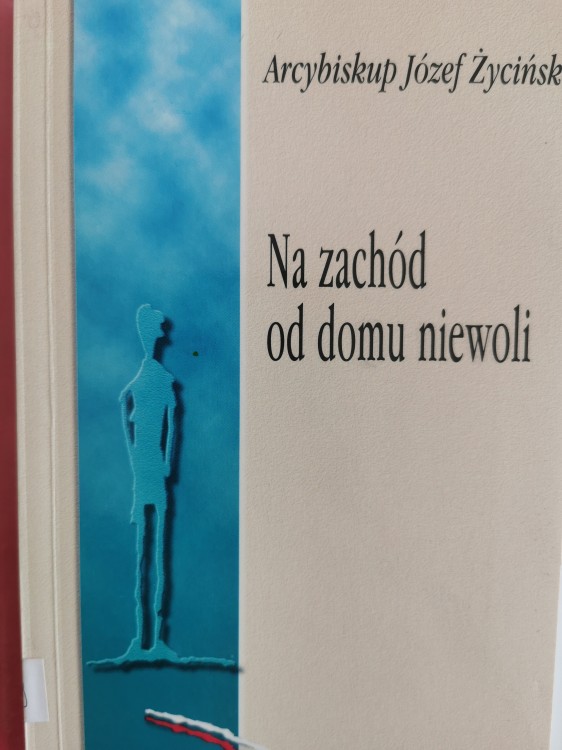 Na zachód od domu niewoli Józef Życiński