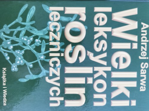Wielki leksykon roślin leczniczych Andrzej Sarwa
