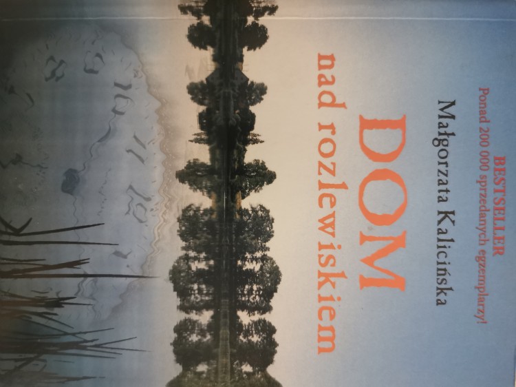 Małgorzata Kalicińska 3 książki Dom nad rozlewiskiem Miłość nad rozlewiskiem Powroty nad rozlewiskiem