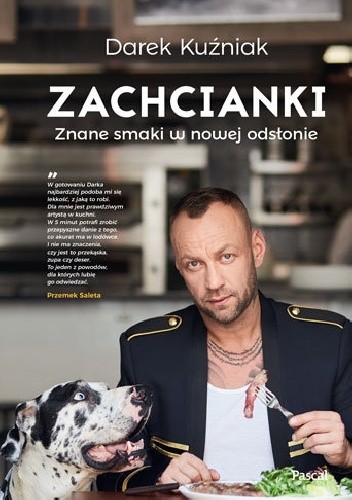 Zachcianki Znane smaki w nowej odsłonie Dariusz Kuźniak.jpg