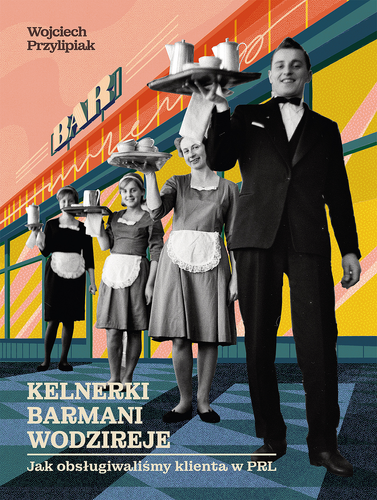 pol_il_Kelnerki-barmani-wodzireje-Jak-obslugiwalismy-klienta-w-PRL-10316.png